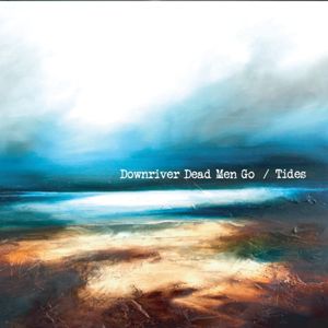 CD Shop - DOWNRIVER DEAD MEN GO TIDES