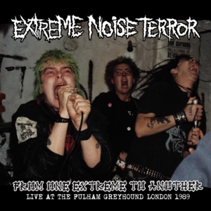 CD Shop - EXTREME NOISE TERROR FROM ONE EXTREME TO ANOTHER: LIVE AT FULHAM GREYHOUND 1989