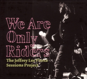 CD Shop - PIERCE, JEFFREY LEE WE ARE ONLY RIDERS