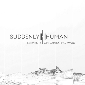 CD Shop - SUDDENLY HUMAN ELEMENTS ON CHANGING WAYS