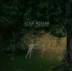 CD Shop - MORGAN, CLAIR NEW LIONS AND THE NOT-GOOD NIGHT