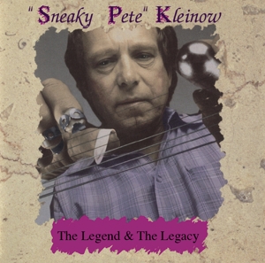 CD Shop - SNEAKY PETE KLEINOW LEGEND & THE LEGACY