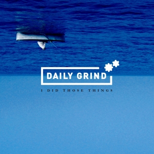 CD Shop - DAILY GRIND I DID THOSE THINGS
