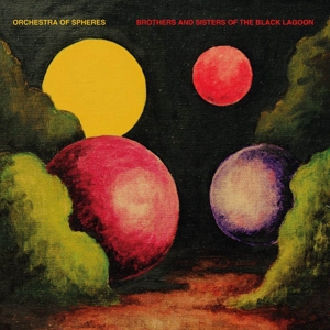 CD Shop - ORCHESTRA OF SPHERES BROTHERS AND SISTERS OF THE BLACK LAGOON