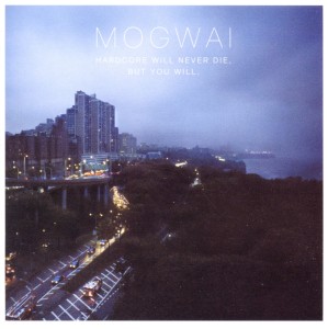 CD Shop - MOGWAI HARDCORE WILL NEVER DIE BUT YOU WIL
