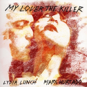 CD Shop - LUNCH, LYDIA & MARC HURTA MY LOVER THE KILLER