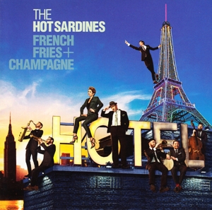 CD Shop - THE HOT SARDINES FRENCH FRIES & CHAMPAGNE