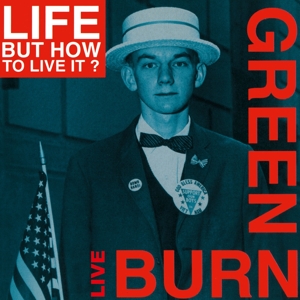 CD Shop - LIFE BUT HOW TO LIVE IT BURN GREEN LIVE