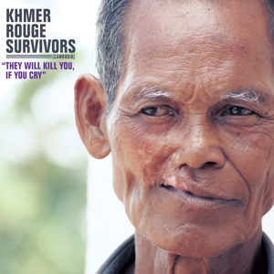 CD Shop - V/A KHMER ROUGE SURVIVORS THEY WILL KILL YOU, IF YOU