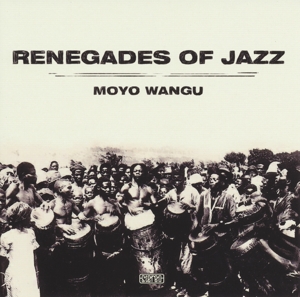 CD Shop - RENEGADES OF JAZZ MOYO WANGU