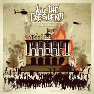 CD Shop - KILL THE PRESIDENT! CITIZENS -6TR-