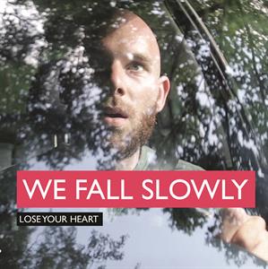 CD Shop - WE FALL SLOWLY LOSE YOUR HEART