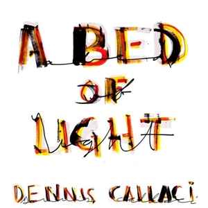 CD Shop - CALLACI, DENNIS A BED OF LIGHT