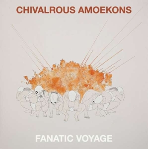 CD Shop - CHIVALROUS AMOEKONS FANATIC VOYAGE
