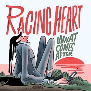 CD Shop - RACING HEART WHAT COMES AFTER
