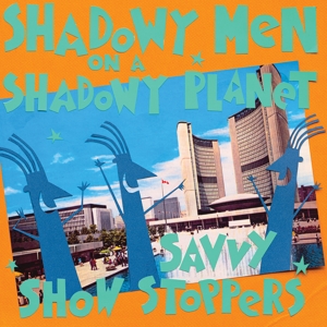 CD Shop - SHADOWY MEN ON A SHADOWY SAVVY SHOW STOPPERS