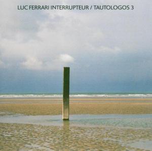 CD Shop - FERRARI, LUC INTERRUPTEUR/TAUTOLOGOS 3