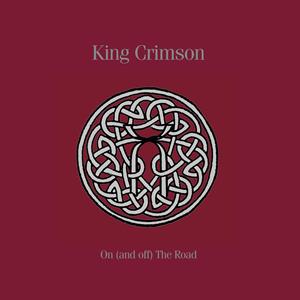 CD Shop - KING CRIMSON ON (AND OFF) THE ROAD 1981 - 1984
