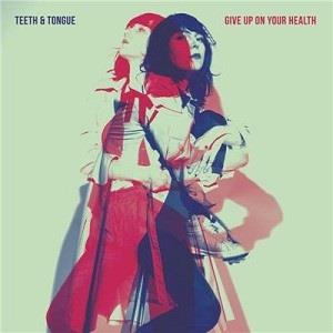 CD Shop - TEETH & TONGUE GIVE UP ON YOUR HEALTH