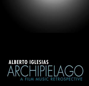 CD Shop - IGLESIAS, ALBERTO ARCHIPIELAGO - A FILM MUSIC RETROSPECTIVE