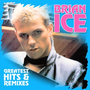 CD Shop - ICE, BRIAN GREATEST HITS & REMIXES