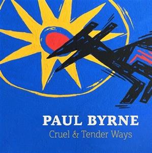 CD Shop - BYRNE, PAUL CRUEL & TENDER WAYS