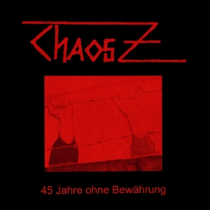 CD Shop - CHAOS Z 45 JAHRE OHNE BEWAHRUNG