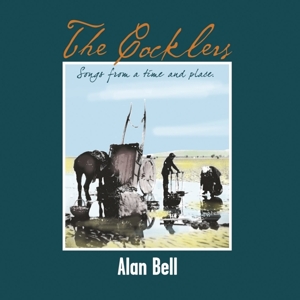 CD Shop - BELL, ALAN COCKLERS & SONGS FROM A TIME AND PLACE