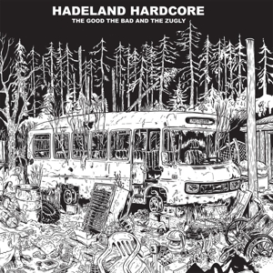 CD Shop - GOOD, THE BAD & THE ZUGLY HADELAND HARDCORE