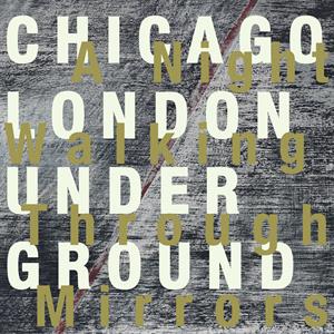 CD Shop - CHICAGO/ LONDON UNDERGROU NIGHT WALKING THROUGH MIRRORS
