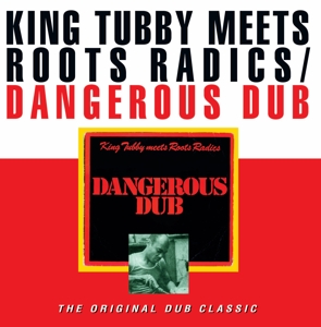 CD Shop - KING TUBBY MEETS ROOTS RADICS DANGEROU