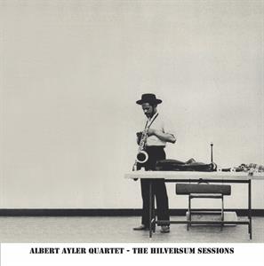 CD Shop - AYLER, ALBERT -QUARTET- HILVERSUM SESSIONS