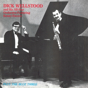 CD Shop - WELLSTOOD, DICK PLUS THE BLUE THREE