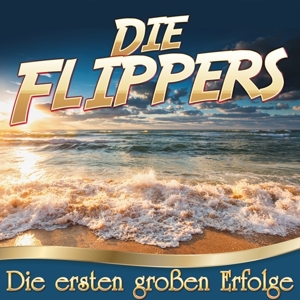 CD Shop - FLIPPERS DIE ERSTEN GROSSEN ERFOLGE