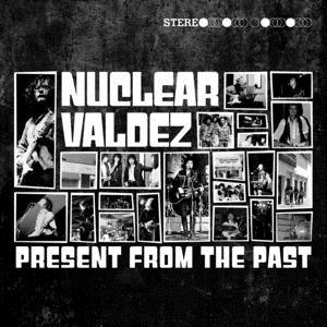 CD Shop - NUCLEAR VALDEZ PRESENT FROM THE PAST