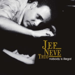CD Shop - NEVE, JEF -TRIO- NOBODY IS ILLEGAL