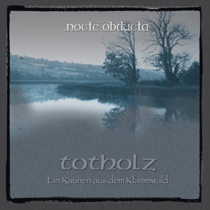 CD Shop - NOCTE OBDUCTA TOTHOLZ (EIN RAUNEN AUS DEM KLAMMWALD)