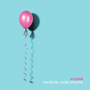 CD Shop - KAZIMIR EIN GRUND, KEINE URSACHE