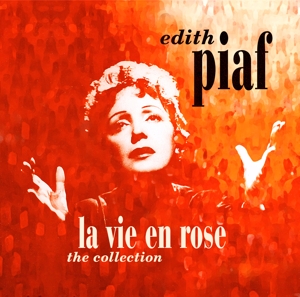CD Shop - PIAF, EDITH LA VIE EN ROSE - THE COLLECTION