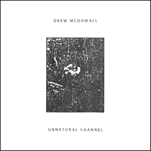 CD Shop - MCDOWALL, DREW UNNATURAL CHANNEL