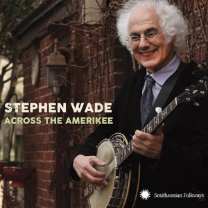 CD Shop - WADE, STEPHEN ACROSS THE AMERIKEE