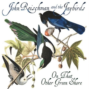 CD Shop - REISCHMAN & JAYBIRDS ON THAT OTHER GREEN SHORE