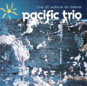 CD Shop - PACIFIC TRIO LIVE AT MAIOUN DO BEBOP