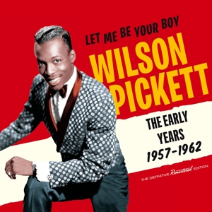 CD Shop - PICKETT, WILSON LET ME BE YOUR BOY - THE EARLY YEARS 1957-62