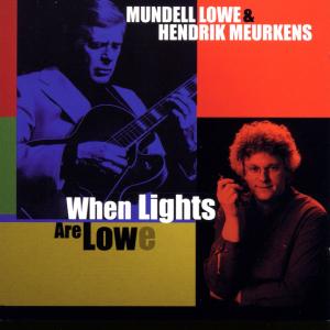 CD Shop - LOWE, MUNDELL/HENDRIK MEU WHEN LIGHTS ARE LOWE