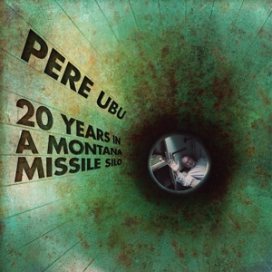 CD Shop - PERE UBU 20 YEARS IN A MONTANA MISSILE SILO