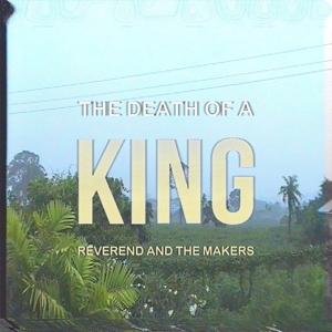 CD Shop - REVEREND AND THE MAKERS DEATH OF A KING