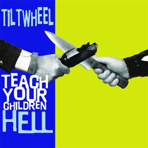 CD Shop - TILTWHEEL 7-TEACH YOUR CHILDREN HELL