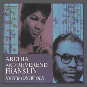 CD Shop - FRANKLIN, ARETHA & REVERE NEVER GROW OLD