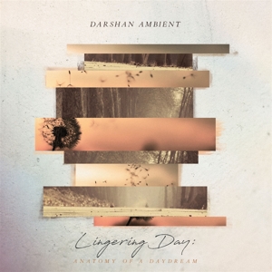CD Shop - DARSHAN AMBIENT LINGERING DAY: ANATOMY OF A DAYDREAM